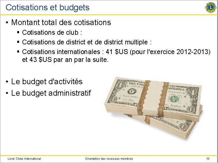 Cotisations et budgets • Montant total des cotisations § Cotisations de club : §