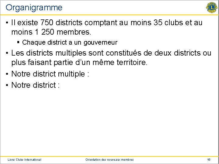 Organigramme • Il existe 750 districts comptant au moins 35 clubs et au moins
