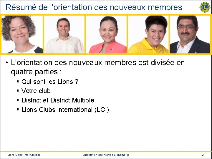 Résumé de l'orientation des nouveaux membres • L'orientation des nouveaux membres est divisée en