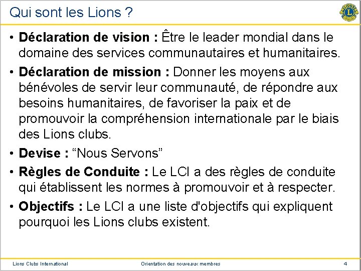 Qui sont les Lions ? • Déclaration de vision : Être le leader mondial