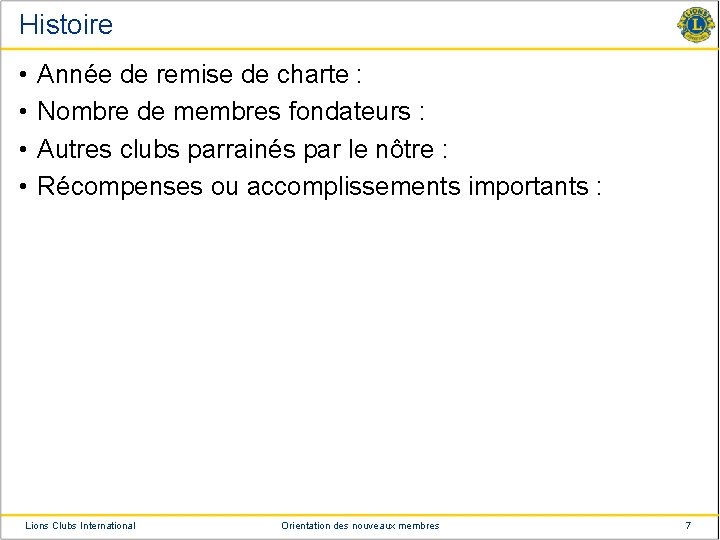 Histoire • • Année de remise de charte : Nombre de membres fondateurs :