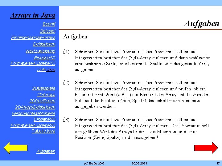 Arrays in Java Aufgaben Begriff Beispiel Eindimensionale. Arrays Aufgaben Deklarieren Wertzuweisung (1) Schreiben Sie