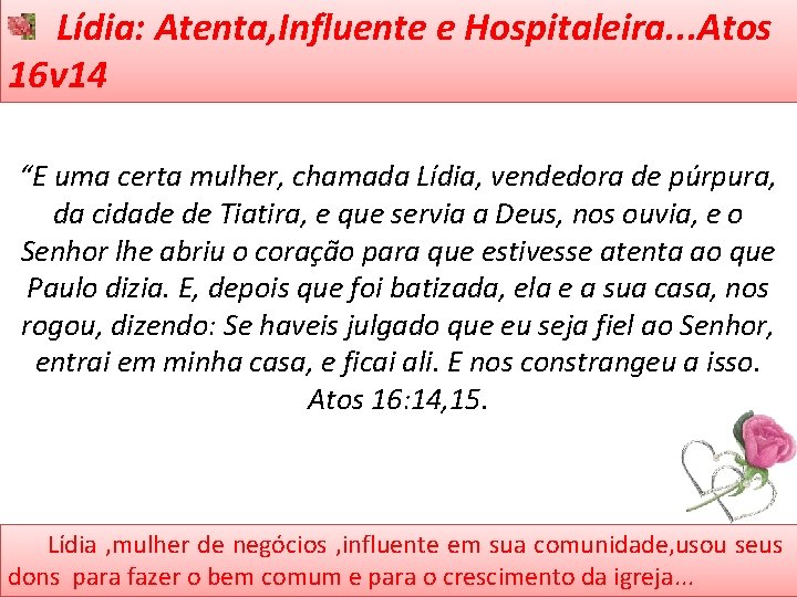 Lídia: Atenta, Influente e Hospitaleira. . . Atos 16 v 14 “E uma certa