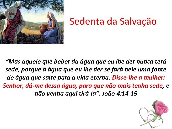 Sedenta da Salvação “Mas aquele que beber da água que eu lhe der nunca