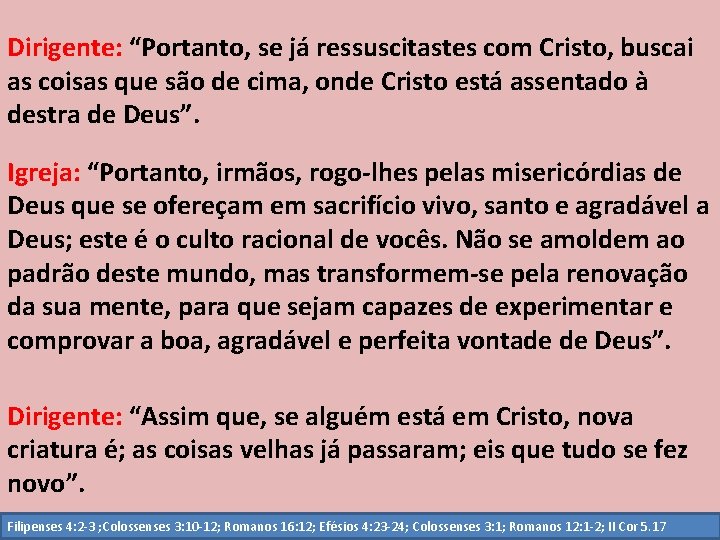 Dirigente: “Portanto, se já ressuscitastes com Cristo, buscai as coisas que são de cima,