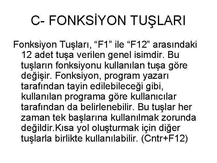 C- FONKSİYON TUŞLARI Fonksiyon Tuşları, “F 1” ile “F 12” arasındaki 12 adet tuşa