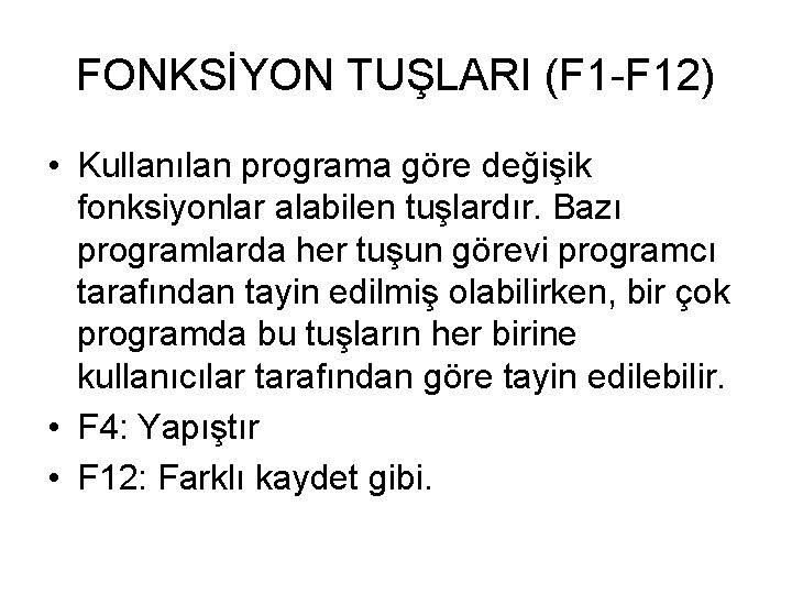 FONKSİYON TUŞLARI (F 1 -F 12) • Kullanılan programa göre değişik fonksiyonlar alabilen tuşlardır.