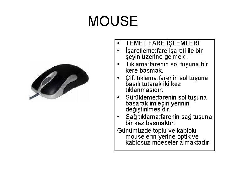 MOUSE • TEMEL FARE İŞLEMLERİ • İşaretleme: fare işareti ile bir şeyin üzerine gelmek.