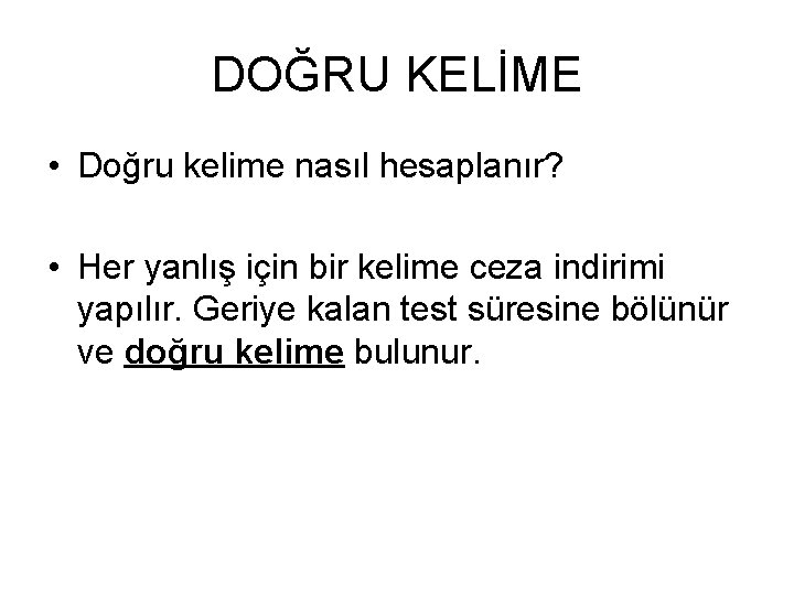 DOĞRU KELİME • Doğru kelime nasıl hesaplanır? • Her yanlış için bir kelime ceza