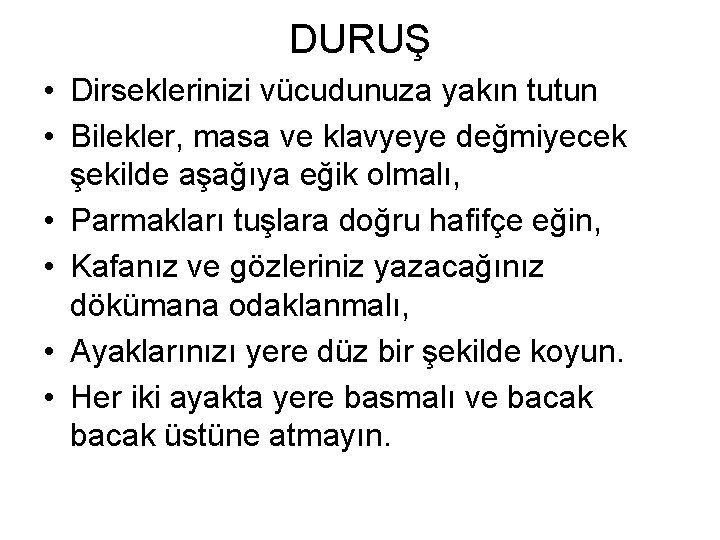 DURUŞ • Dirseklerinizi vücudunuza yakın tutun • Bilekler, masa ve klavyeye değmiyecek şekilde aşağıya