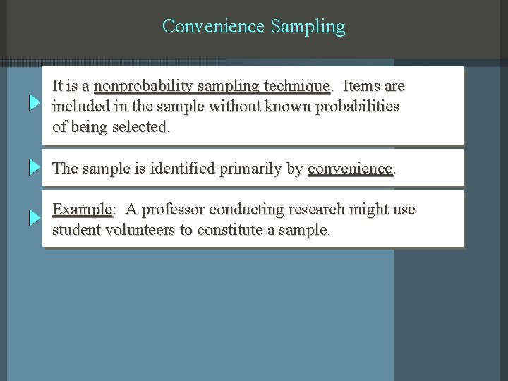 Convenience Sampling It is a nonprobability sampling technique. Items are included in the sample