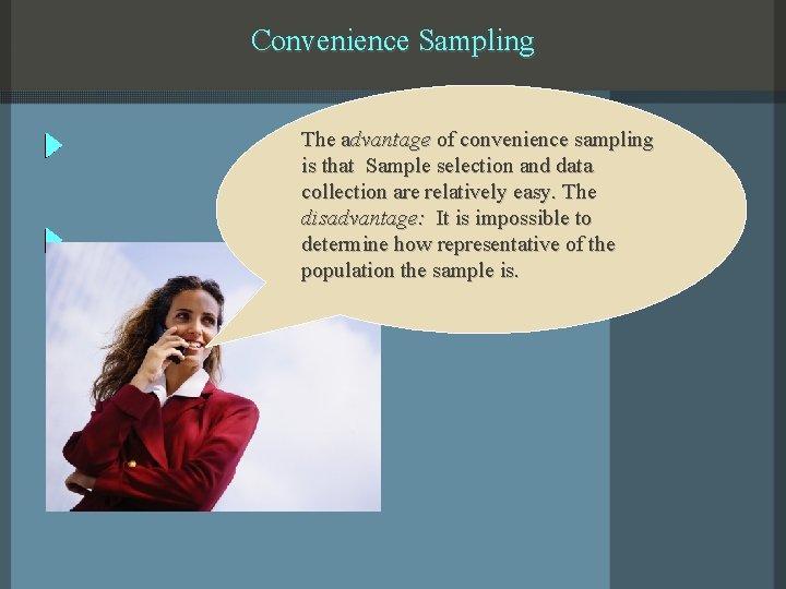 Convenience Sampling The advantage of convenience sampling is that Sample selection and data collection