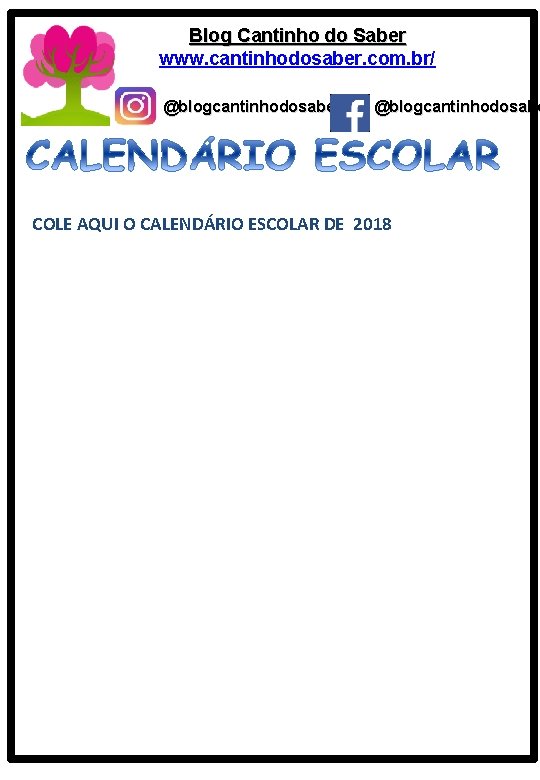 Blog Cantinho do Saber www. cantinhodosaber. com. br/ @blogcantinhodosaber @blogcantinhodosabe COLE AQUI O CALENDÁRIO