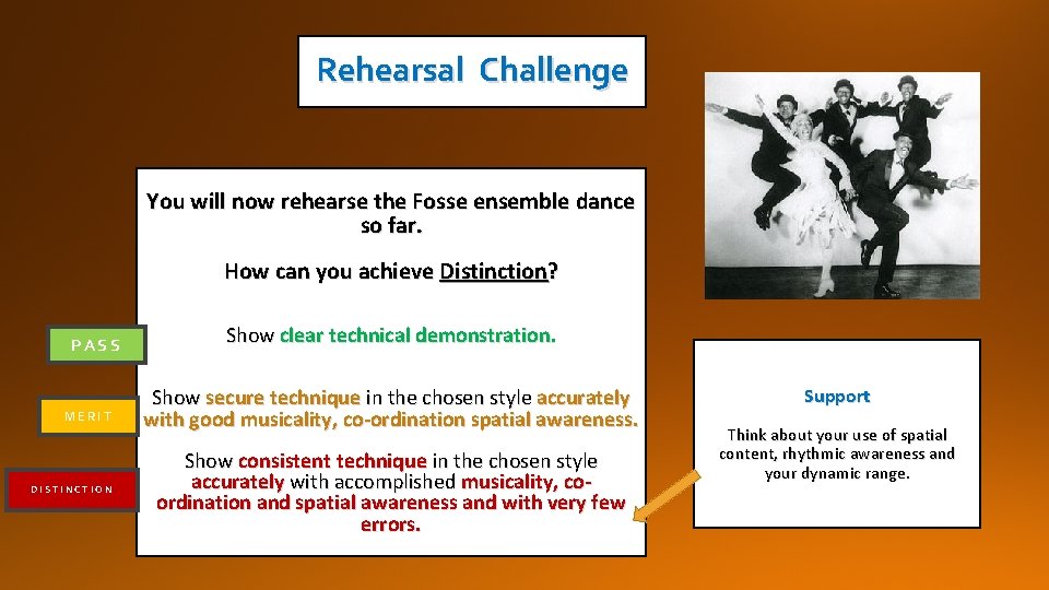 Rehearsal Challenge You will now rehearse the Fosse ensemble dance so far. How can