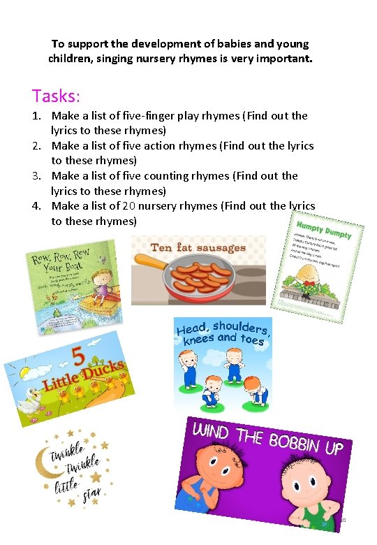 To support the development of babies and young children, singing nursery rhymes is very
