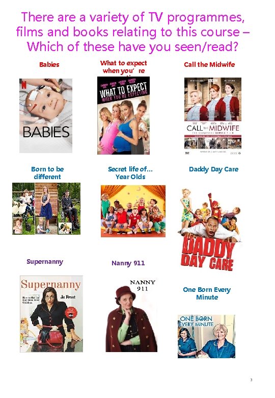 There a variety of TV programmes, films and books relating to this course –