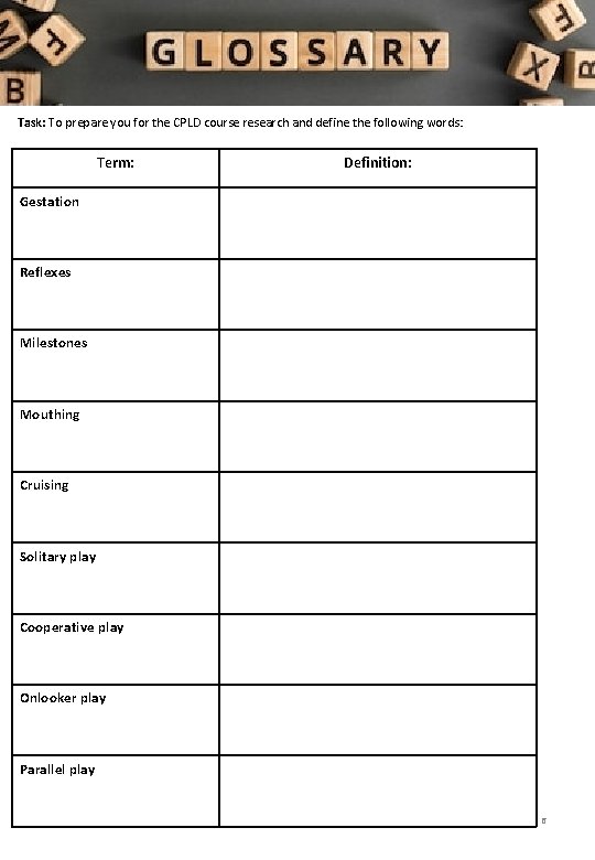 Task: To prepare you for the CPLD course research and define the following words: