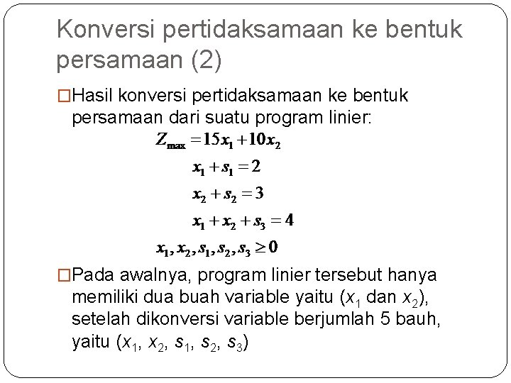 Konversi pertidaksamaan ke bentuk persamaan (2) �Hasil konversi pertidaksamaan ke bentuk persamaan dari suatu
