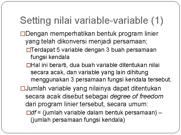 Setting nilai variable-variable (1) �Dengan memperhatikan bentuk program linier yang telah dikonversi menjadi persamaan;