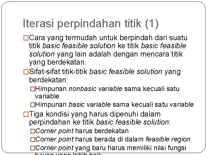 Iterasi perpindahan titik (1) �Cara yang termudah untuk berpindah dari suatu titik basic feasible