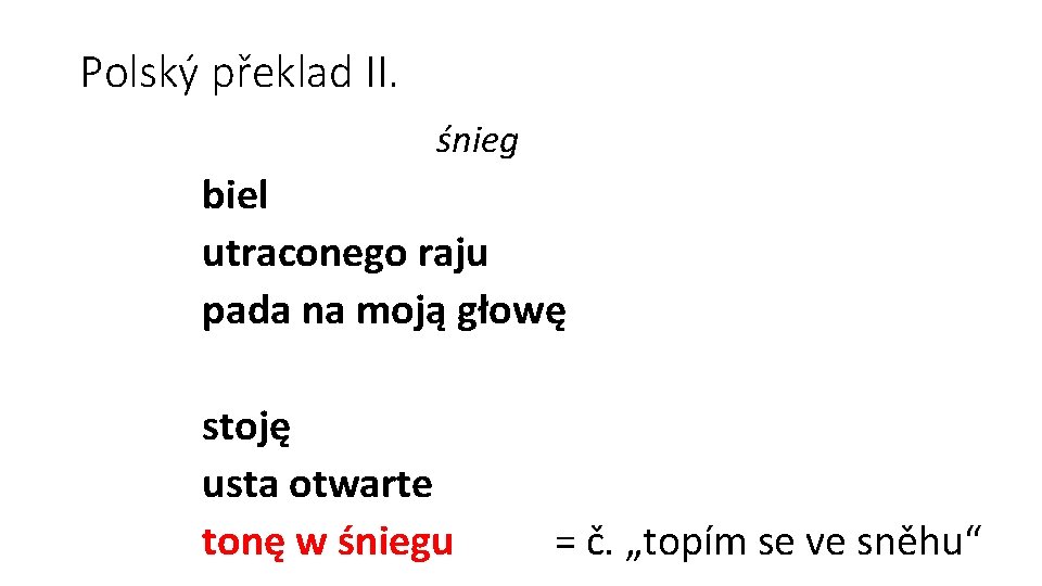 Polský překlad II. śnieg biel utraconego raju pada na moją głowę stoję usta otwarte