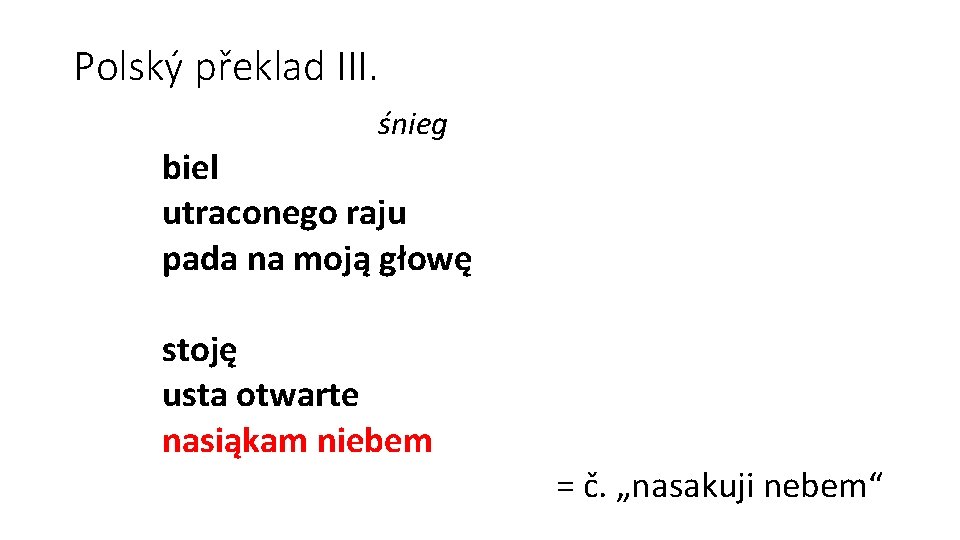 Polský překlad III. śnieg biel utraconego raju pada na moją głowę stoję usta otwarte