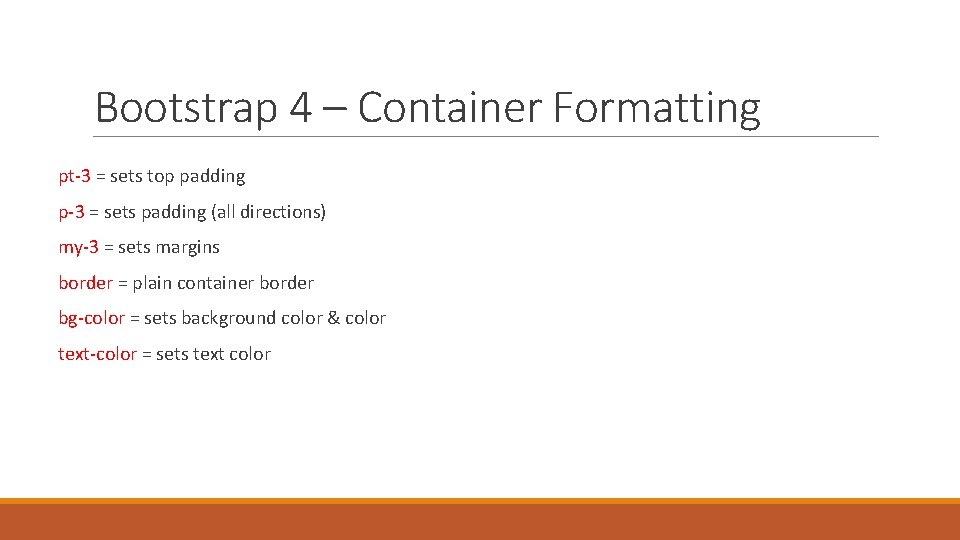 Bootstrap 4 – Container Formatting pt-3 = sets top padding p-3 = sets padding