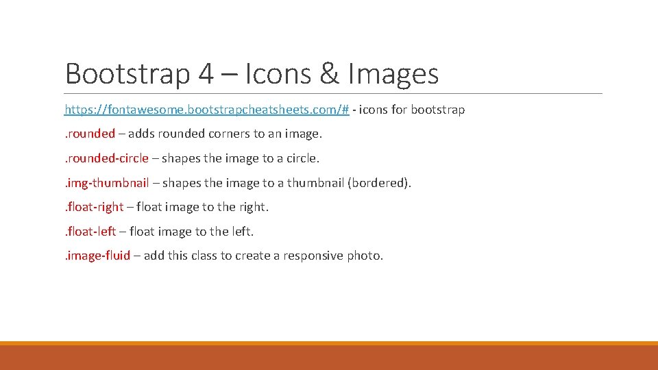 Bootstrap 4 – Icons & Images https: //fontawesome. bootstrapcheatsheets. com/# - icons for bootstrap.