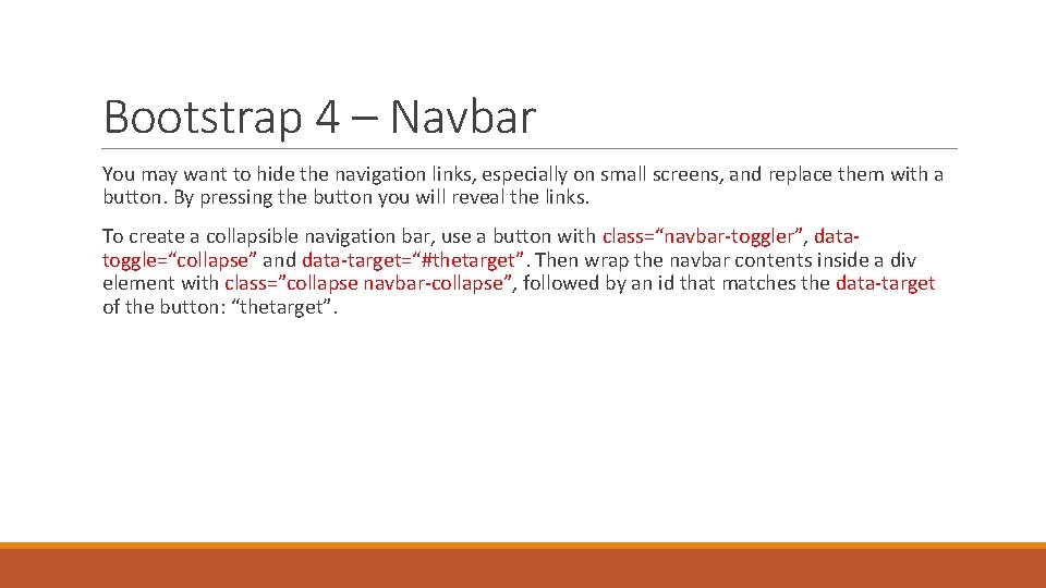 Bootstrap 4 – Navbar You may want to hide the navigation links, especially on