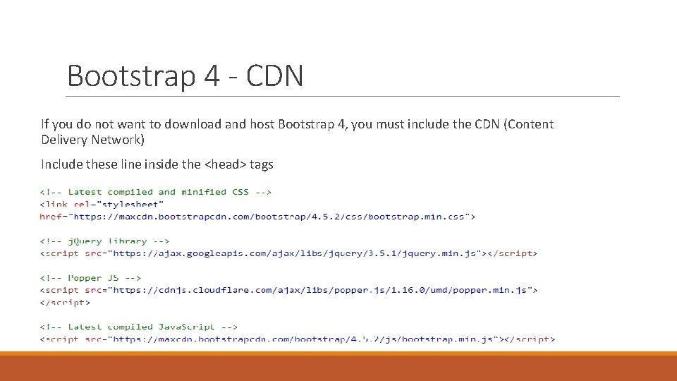 Bootstrap 4 - CDN If you do not want to download and host Bootstrap