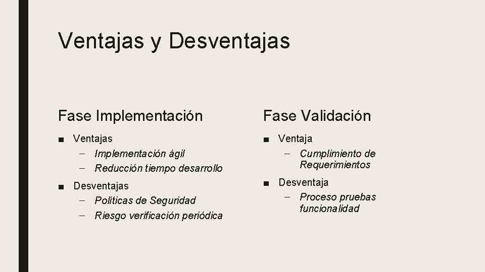 Ventajas y Desventajas Fase Implementación Fase Validación ■ Ventajas – Implementación ágil – Reducción