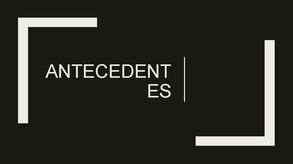 ANTECEDENT ES 