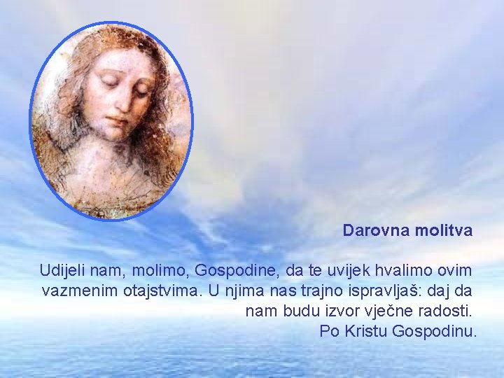Darovna molitva Udijeli nam, molimo, Gospodine, da te uvijek hvalimo ovim vazmenim otajstvima. U