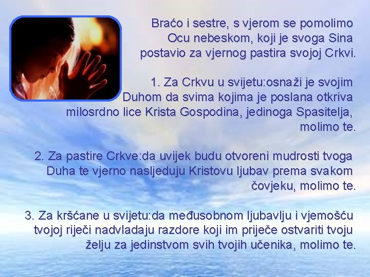Braćo i sestre, s vjerom se pomolimo Ocu nebeskom, koji je svoga Sina postavio