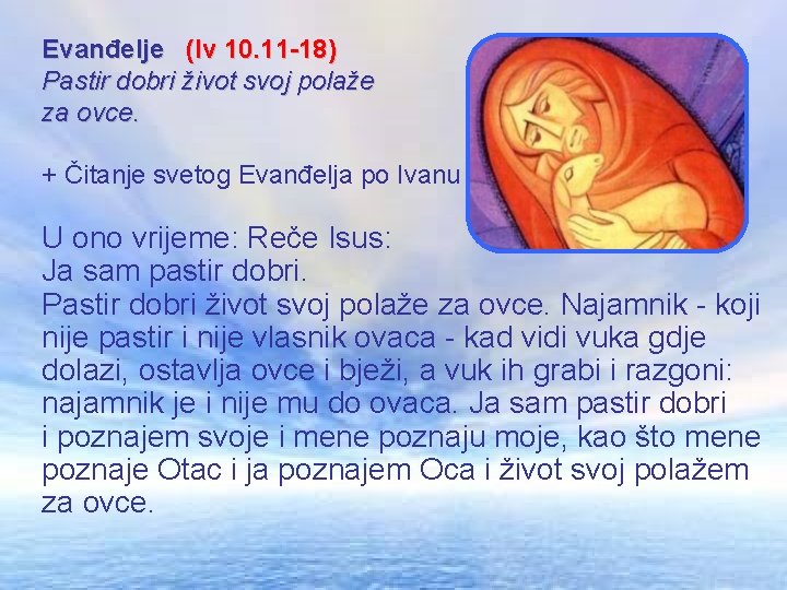 Evanđelje (Iv 10. 11 -18) Pastir dobri život svoj polaže za ovce. + Čitanje
