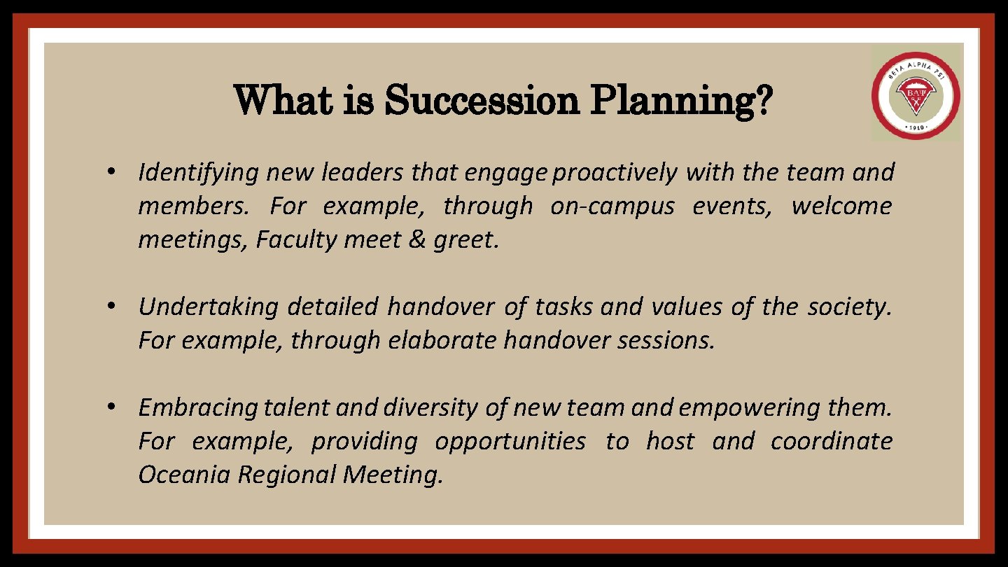 What is Succession Planning? • Identifying new leaders that engage proactively with the team