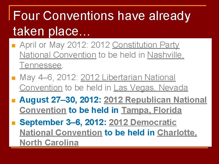 Four Conventions have already taken place… n n April or May 2012: 2012 Constitution