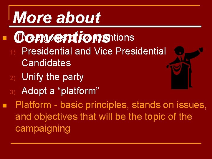 n More about Three goals of Conventions Presidential and Vice Presidential Candidates 2) Unify