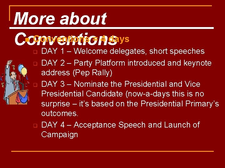 More about Conventions = 4 days Conventions n q q DAY 1 – Welcome