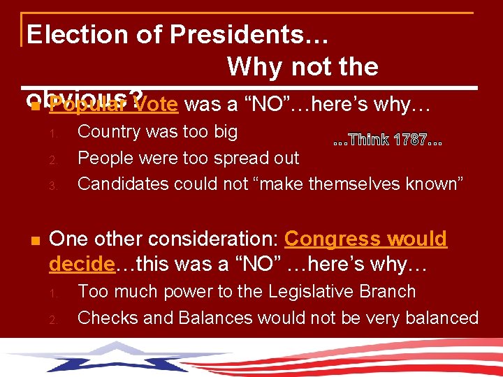 Election of Presidents… Why not the obvious? n Popular Vote was a “NO”…here’s why…
