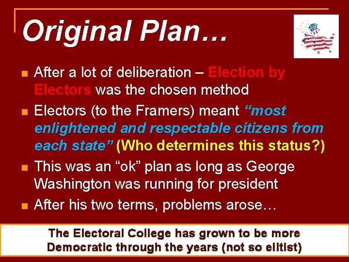 Original Plan… n n After a lot of deliberation – Election by Electors was