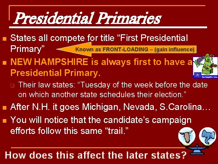 Presidential Primaries n n States all compete for title “First Presidential Known as FRONT-LOADING