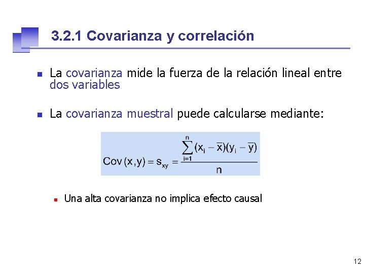 3. 2. 1 Covarianza y correlación n La covarianza mide la fuerza de la