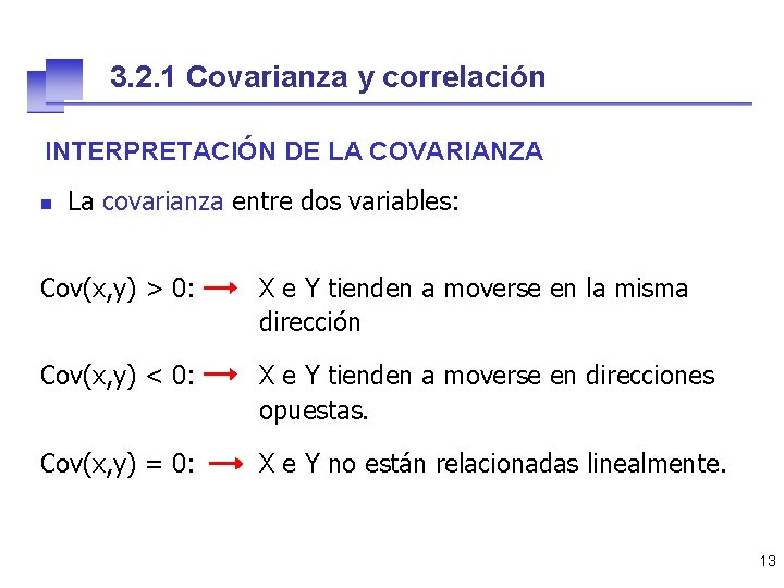 3. 2. 1 Covarianza y correlación INTERPRETACIÓN DE LA COVARIANZA n La covarianza entre