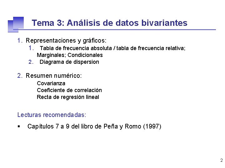 Tema 3: Análisis de datos bivariantes 1. Representaciones y gráficos: 1. Tabla de frecuencia
