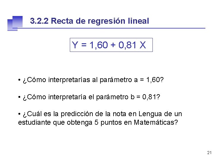 3. 2. 2 Recta de regresión lineal Y = 1, 60 + 0, 81