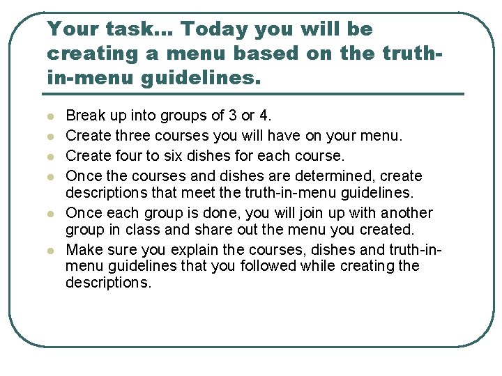 Your task… Today you will be creating a menu based on the truthin-menu guidelines.