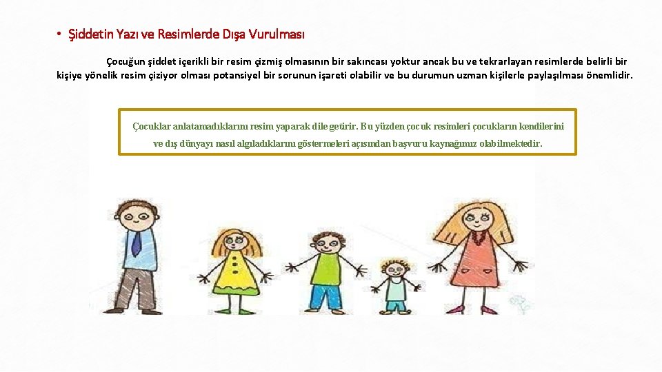  • Şiddetin Yazı ve Resimlerde Dışa Vurulması Çocuğun şiddet içerikli bir resim çizmiş