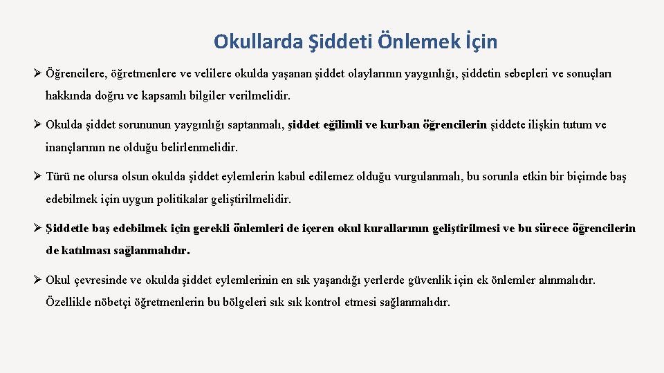 Okullarda Şiddeti Önlemek İçin Ø Öğrencilere, öğretmenlere ve velilere okulda yaşanan şiddet olaylarının yaygınlığı,