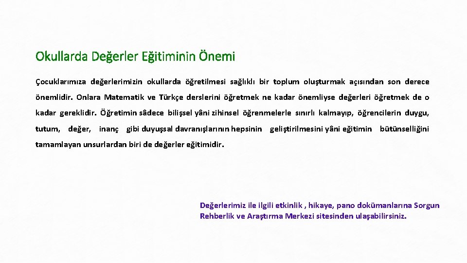 Okullarda Değerler Eğitiminin Önemi Çocuklarımıza değerlerimizin okullarda öğretilmesi sağlıklı bir toplum oluşturmak açısından son